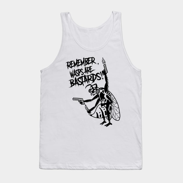 Remember, Wasps are Bastards!! Tank Top by PabloDiablo13